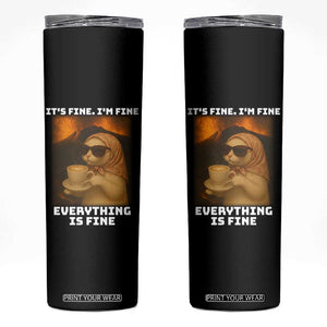 Funny Cat Meme Skinny Tumbler It Is Fine I Am Fine Every Thing Is Fine TS14 Black Print Your Wear