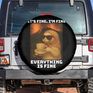 Funny Cat Meme Spare Tire Cover It Is Fine I Am Fine Every Thing Is Fine TS14 No hole Black Print Your Wear