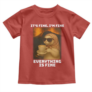 Funny Cat Meme Toddler T Shirt It Is Fine I Am Fine Every Thing Is Fine TS14 Red Print Your Wear