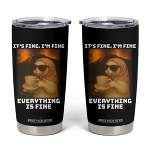Funny Cat Meme Tumbler Cup It Is Fine I Am Fine Every Thing Is Fine TS14 Black Print Your Wear