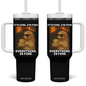 Funny Cat Meme Tumbler With Handle It Is Fine I Am Fine Every Thing Is Fine TS14 One Size: 40 oz Black Print Your Wear