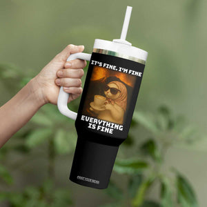 Funny Cat Meme Tumbler With Handle It Is Fine I Am Fine Every Thing Is Fine TS14 Print Your Wear