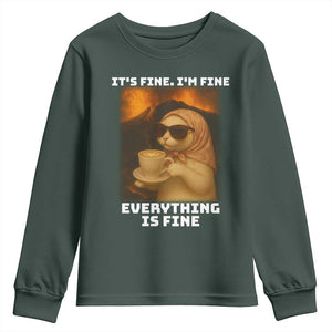 Funny Cat Meme Youth Sweatshirt It Is Fine I Am Fine Every Thing Is Fine TS14 Dark Forest Green Print Your Wear