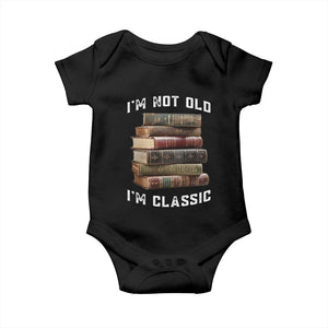 Funny Book Lover Baby Onesie I Am Not Old I Am Classic TS14 Black Print Your Wear