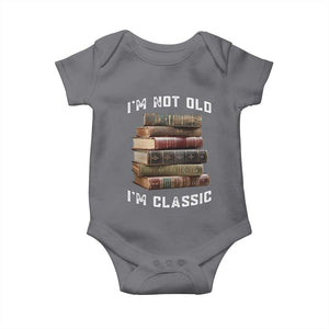 Funny Book Lover Baby Onesie I Am Not Old I Am Classic TS14 Charcoal Print Your Wear