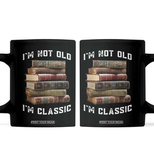 Funny Book Lover Coffee Mug I Am Not Old I Am Classic TS14 Black Print Your Wear