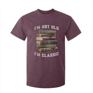 Funny Book Lover T Shirt For Kid I Am Not Old I Am Classic TS14 Maroon Print Your Wear