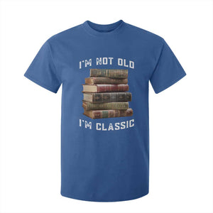 Funny Book Lover T Shirt For Kid I Am Not Old I Am Classic TS14 Royal Blue Print Your Wear