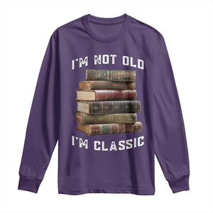 Funny Book Lover Long Sleeve Shirt I Am Not Old I Am Classic TS14 Purple Print Your Wear
