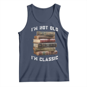 Funny Book Lover Tank Top I Am Not Old I Am Classic TS14 Navy Print Your Wear