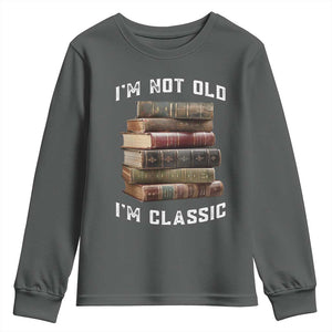 Funny Book Lover Youth Sweatshirt I Am Not Old I Am Classic TS14 Dark Heather Print Your Wear