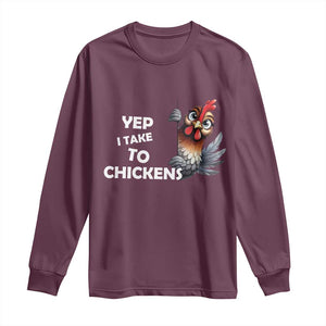 Funny Cute Chicken Long Sleeve Shirt Yep I Talk To Chickens Farm Animal Lover TS14 Maroon Print Your Wear