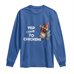 Funny Cute Chicken Long Sleeve Shirt Yep I Talk To Chickens Farm Animal Lover TS14 Royal Blue Print Your Wear