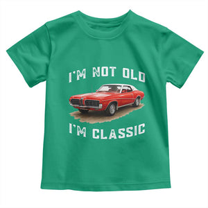 I'm Not Old I'm Classic Toddler T Shirt Vintage 1970 Mercury Cougar Hardtop Classic Car Enthusiast