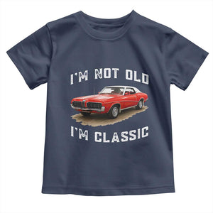I'm Not Old I'm Classic Toddler T Shirt Vintage 1970 Mercury Cougar Hardtop Classic Car Enthusiast