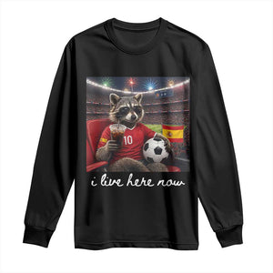 Espana Spain Soccer Football Fan Spanish Flag Long Sleeve Shirt Funny Raccoon I Live Here Now TS14 Black Print Your Wear