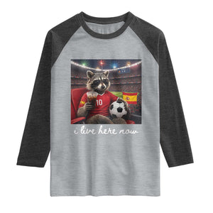 Espana Spain Soccer Football Fan Spanish Flag Raglan Shirt Funny Raccoon I Live Here Now TS14 Heather Gray Heather Charcoal Print Your Wear