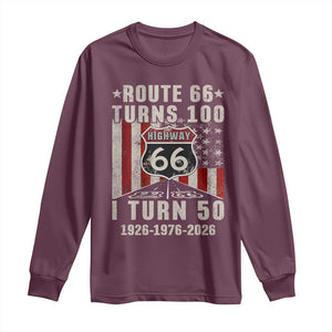 Highway 66 Turn 100 I Turn 50 Long Sleeve Shirt Vintage 1976 Born American Road Sign Centennial 2026 TS14 Maroon Print Your Wear
