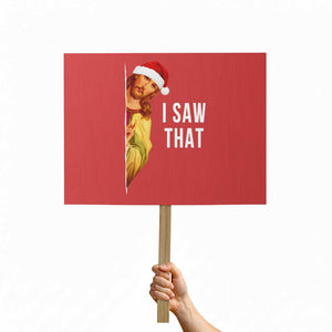 Jesus Christmas Meme Protest Sign I Saw That TS14 Horizontal 18" × 24" Red Print Your Wear