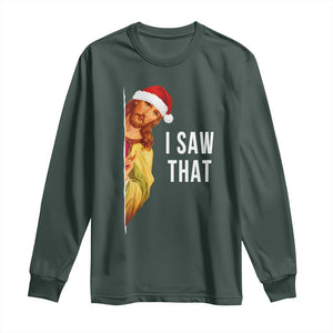 Jesus Christmas Meme Long Sleeve Shirt I Saw That TS14 Dark Forest Green Print Your Wear