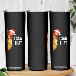 Jesus Christmas Meme Skinny Tumbler I Saw That TS14 Print Your Wear