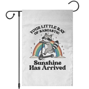 Funny Raccoon Rainbow Garden Flag Your Little Ray Of Sarcastic Sunshine Has Arrived TS14 White Print Your Wear