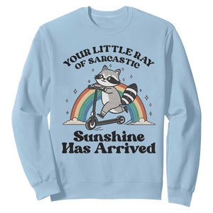 Funny Raccoon Rainbow Sweatshirt Your Little Ray Of Sarcastic Sunshine Has Arrived TS14 Light Blue Print Your Wear