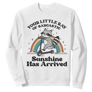 Funny Raccoon Rainbow Sweatshirt Your Little Ray Of Sarcastic Sunshine Has Arrived TS14 White Print Your Wear