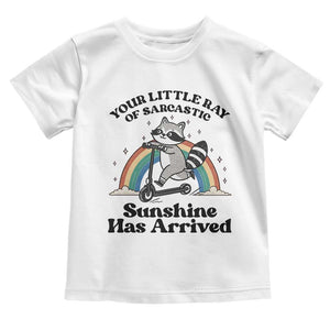 Funny Raccoon Rainbow Toddler T Shirt Your Little Ray Of Sarcastic Sunshine Has Arrived TS14 White Print Your Wear