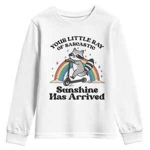 Funny Raccoon Rainbow Youth Sweatshirt Your Little Ray Of Sarcastic Sunshine Has Arrived TS14 White Print Your Wear