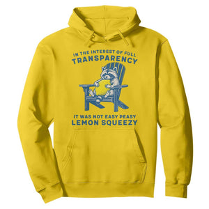Funny Raccoon Hoodie In The Interest Of Full Transparency It Was Not Easy Peasy Lemon Squeezy TS14 Daisy Print Your Wear