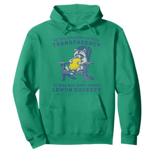 Funny Raccoon Hoodie In The Interest Of Full Transparency It Was Not Easy Peasy Lemon Squeezy TS14 Irish Green Print Your Wear