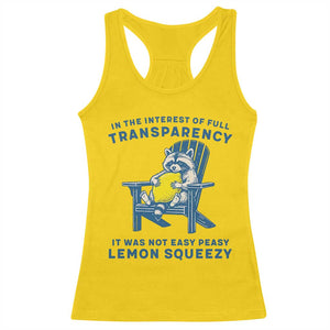 Funny Raccoon Racerback Tank Top In The Interest Of Full Transparency It Was Not Easy Peasy Lemon Squeezy TS14 Daisy Print Your Wear