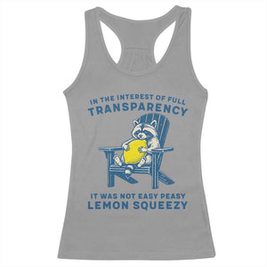 Funny Raccoon Racerback Tank Top In The Interest Of Full Transparency It Was Not Easy Peasy Lemon Squeezy TS14 Sport Gray Print Your Wear