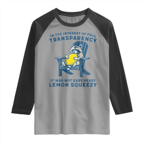 Funny Raccoon Raglan Shirt In The Interest Of Full Transparency It Was Not Easy Peasy Lemon Squeezy TS14 Sport Gray Black Print Your Wear
