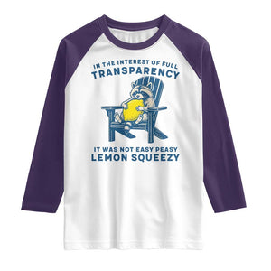 Funny Raccoon Raglan Shirt In The Interest Of Full Transparency It Was Not Easy Peasy Lemon Squeezy TS14 White Purple Print Your Wear
