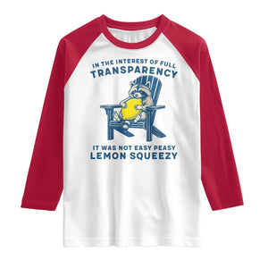 Funny Raccoon Raglan Shirt In The Interest Of Full Transparency It Was Not Easy Peasy Lemon Squeezy TS14 White Red Print Your Wear