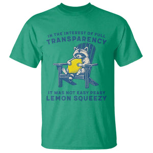 Funny Raccoon T Shirt In The Interest Of Full Transparency It Was Not Easy Peasy Lemon Squeezy TS14 Irish Green Print Your Wear