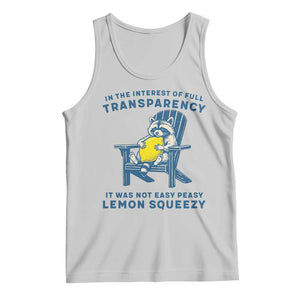 Funny Raccoon Tank Top In The Interest Of Full Transparency It Was Not Easy Peasy Lemon Squeezy TS14 Ash Print Your Wear