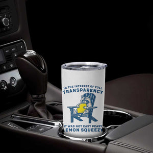 Funny Raccoon Tumbler Cup In The Interest Of Full Transparency It Was Not Easy Peasy Lemon Squeezy TS14 Print Your Wear