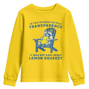 Funny Raccoon Youth Sweatshirt In The Interest Of Full Transparency It Was Not Easy Peasy Lemon Squeezy TS14 Daisy Print Your Wear
