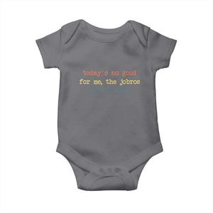 Todays No Good For Me The Jobros Are In Town Baby Onesie Funny Concert TS14 Charcoal Print Your Wear