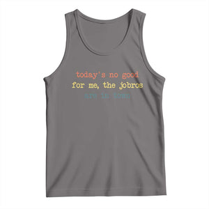 Todays No Good For Me The Jobros Are In Town Tank Top Funny Concert TS14 Deep Heather Print Your Wear