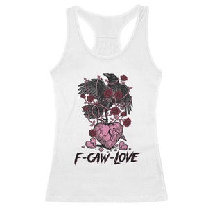F Caw Love Racerback Tank Top Funny Anti Valentines Day Gothic Bird Meme TS14 White Print Your Wear