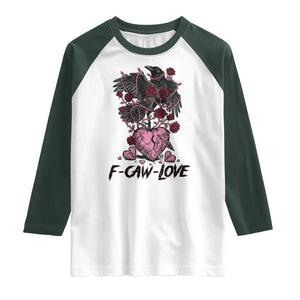 F Caw Love Raglan Shirt Funny Anti Valentines Day Gothic Bird Meme TS14 White Dark Forest Green Print Your Wear