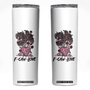F Caw Love Skinny Tumbler Funny Anti Valentines Day Gothic Bird Meme TS14 White Print Your Wear