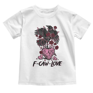 F Caw Love Toddler T Shirt Funny Anti Valentines Day Gothic Bird Meme TS14 White Print Your Wear
