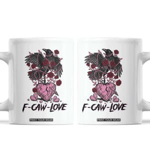 F Caw Love Coffee Mug Funny Anti Valentines Day Gothic Bird Meme TS14 White Print Your Wear