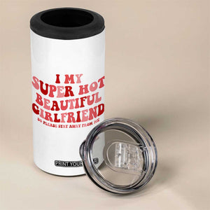 Funny Valentine Couple Quotes 4 in 1 Can Cooler Tumbler I Love My Super Hot Girlfriend TS14 Print Your Wear