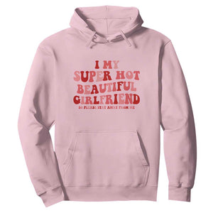 Funny Valentine Couple Quotes Hoodie I Love My Super Hot Girlfriend TS14 Light Pink Print Your Wear